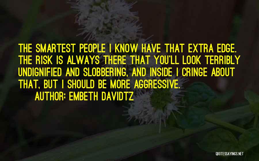 Aggressive Quotes By Embeth Davidtz