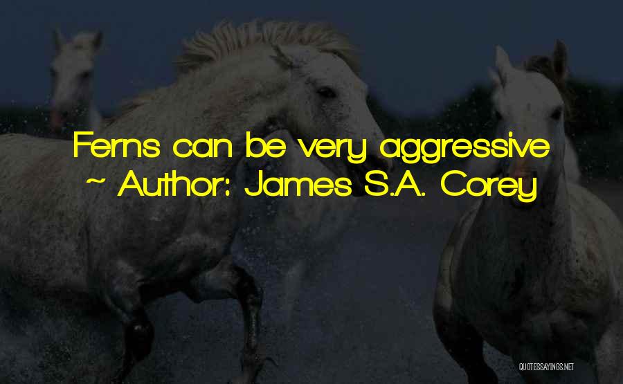 Aggressive Quotes By James S.A. Corey
