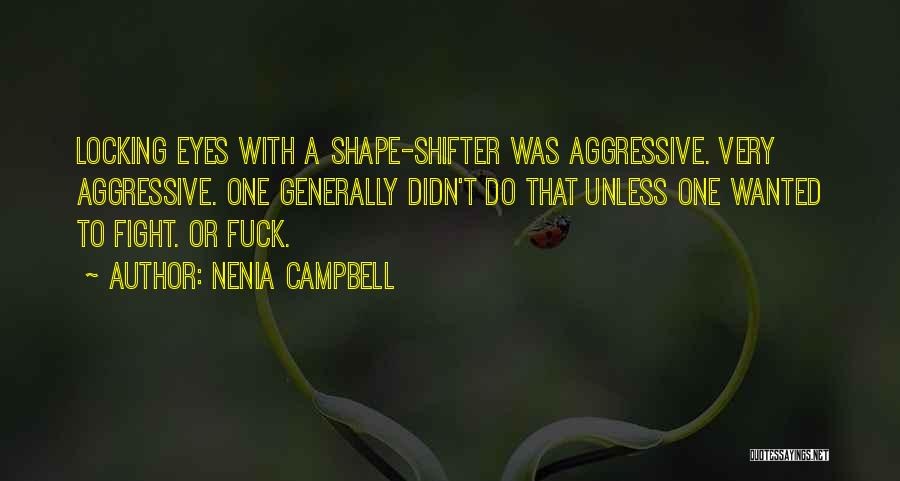 Aggressive Quotes By Nenia Campbell