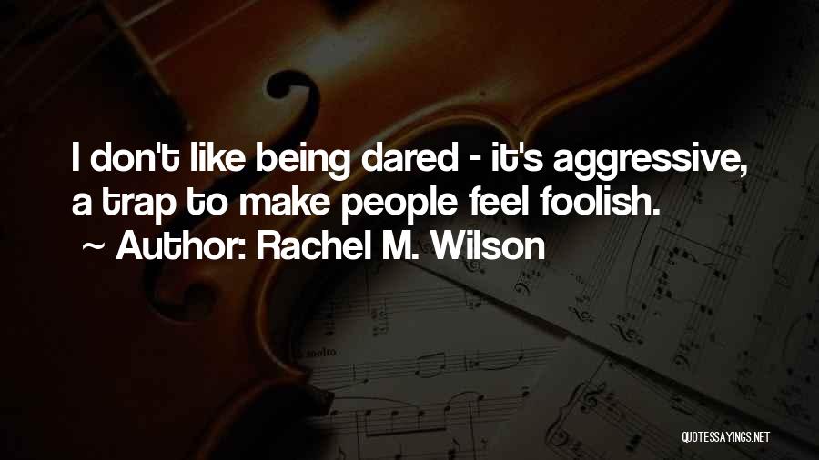 Aggressive Quotes By Rachel M. Wilson