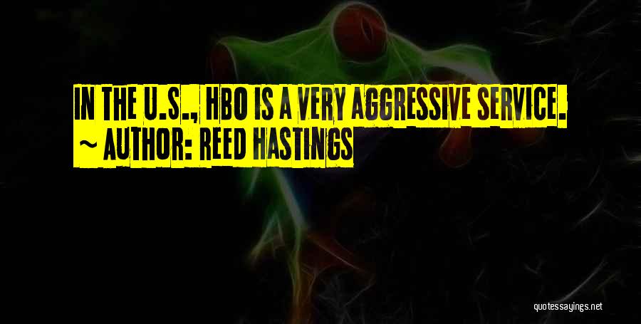 Aggressive Quotes By Reed Hastings