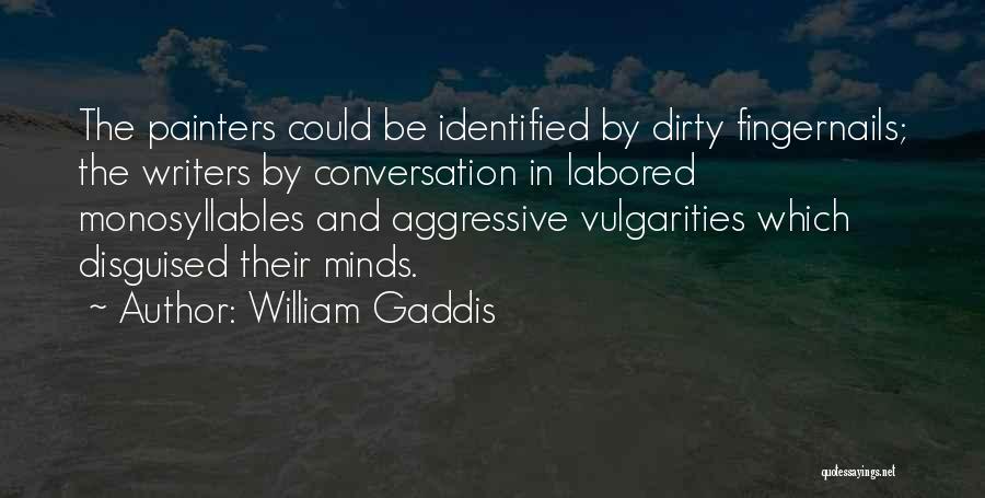 Aggressive Quotes By William Gaddis