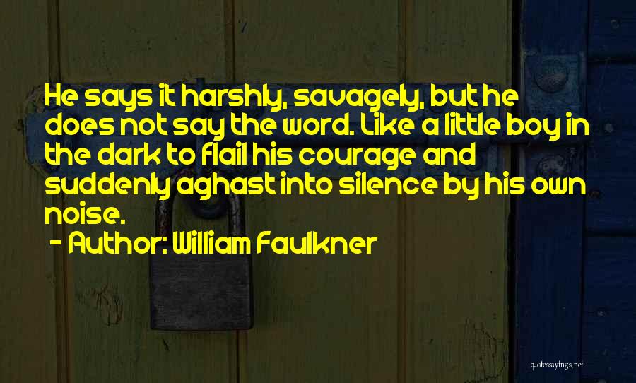 Aghast Quotes By William Faulkner