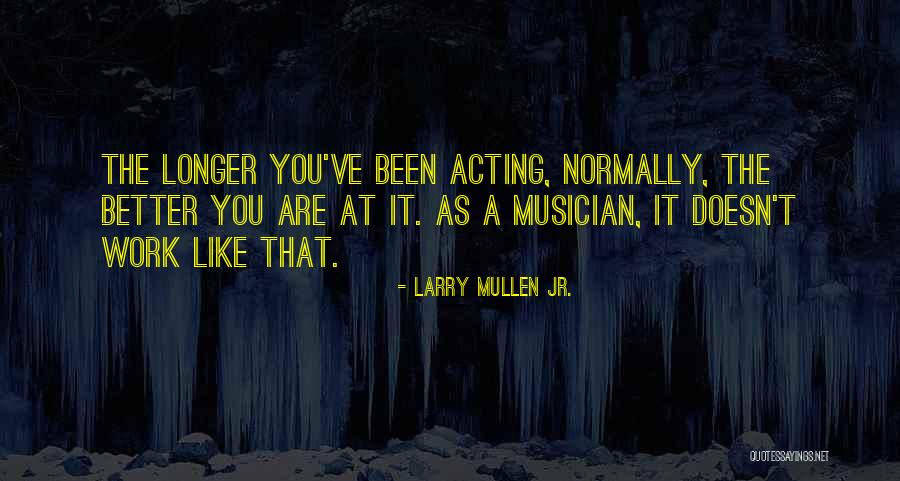 Agiato Quotes By Larry Mullen Jr. Agiato Quotes By Larry Mullen Jr.