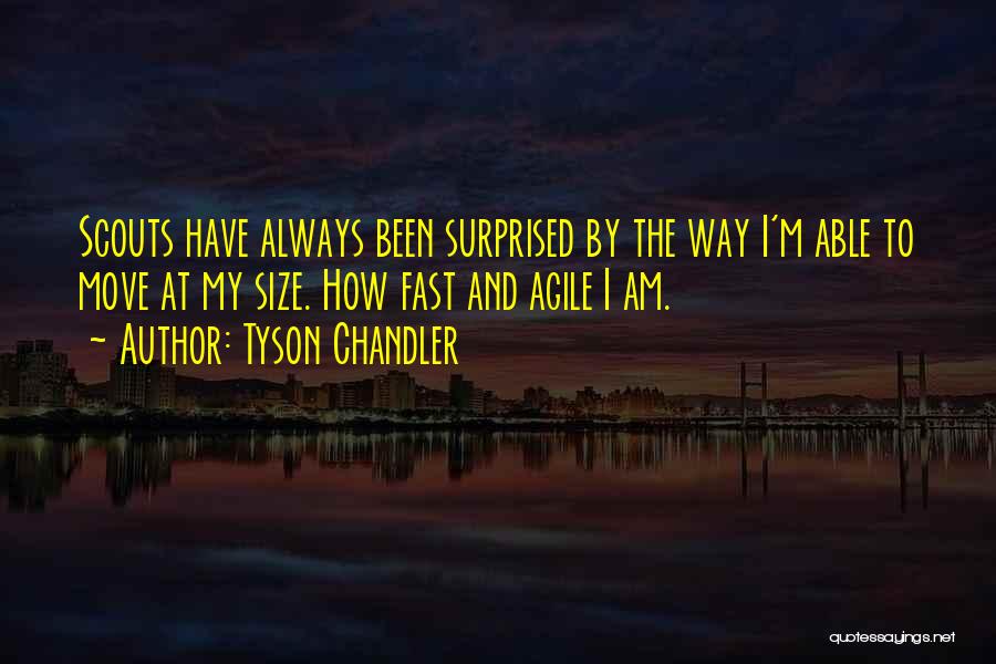 Agile Quotes By Tyson Chandler