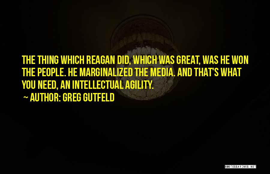 Agility Quotes By Greg Gutfeld