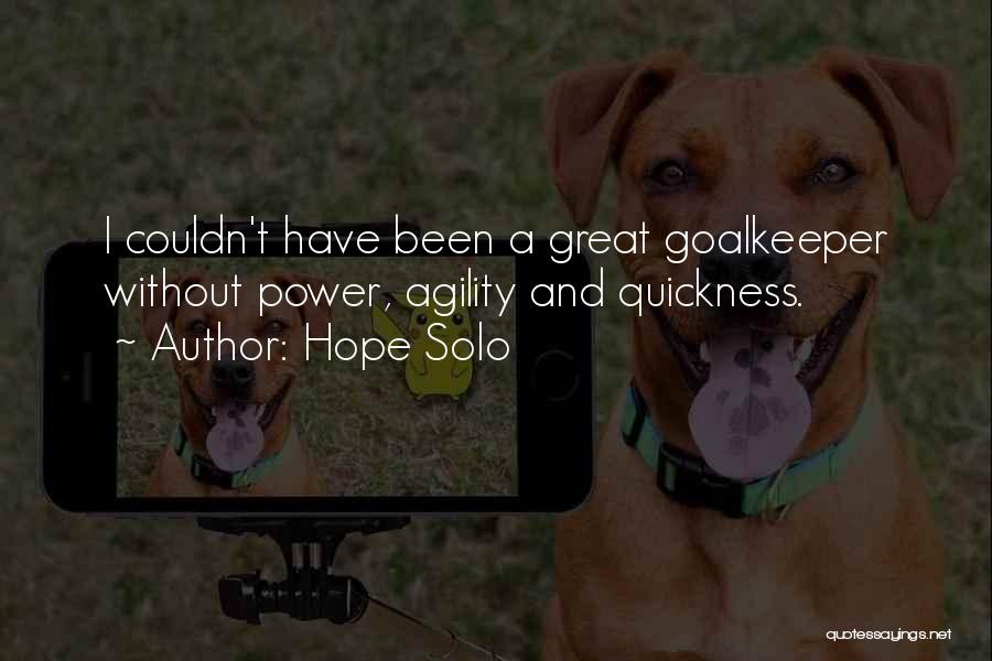 Agility Quotes By Hope Solo