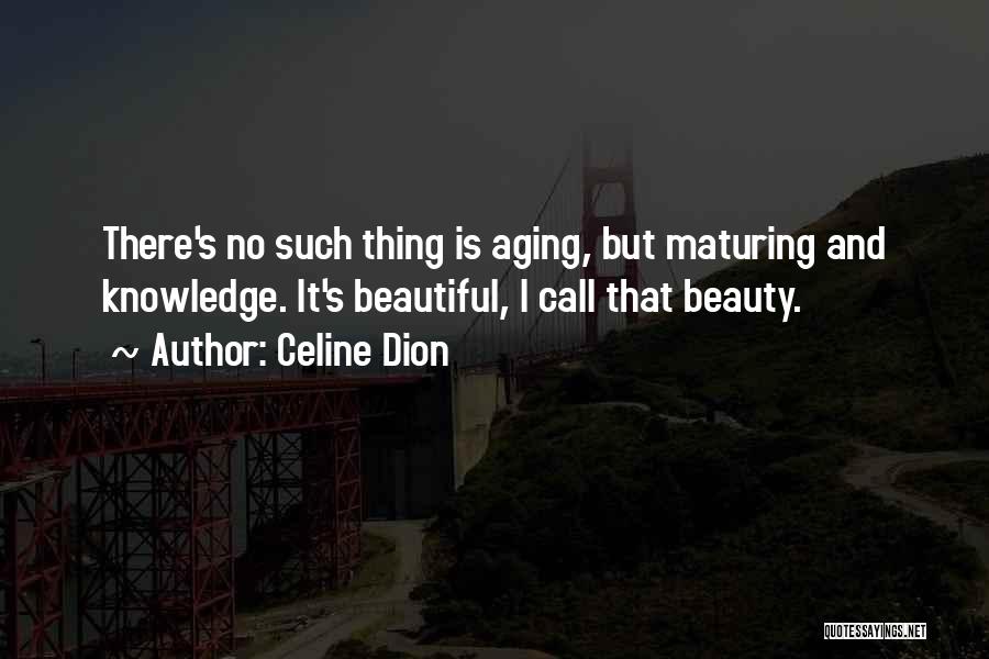 Aging And Beauty Quotes By Celine Dion