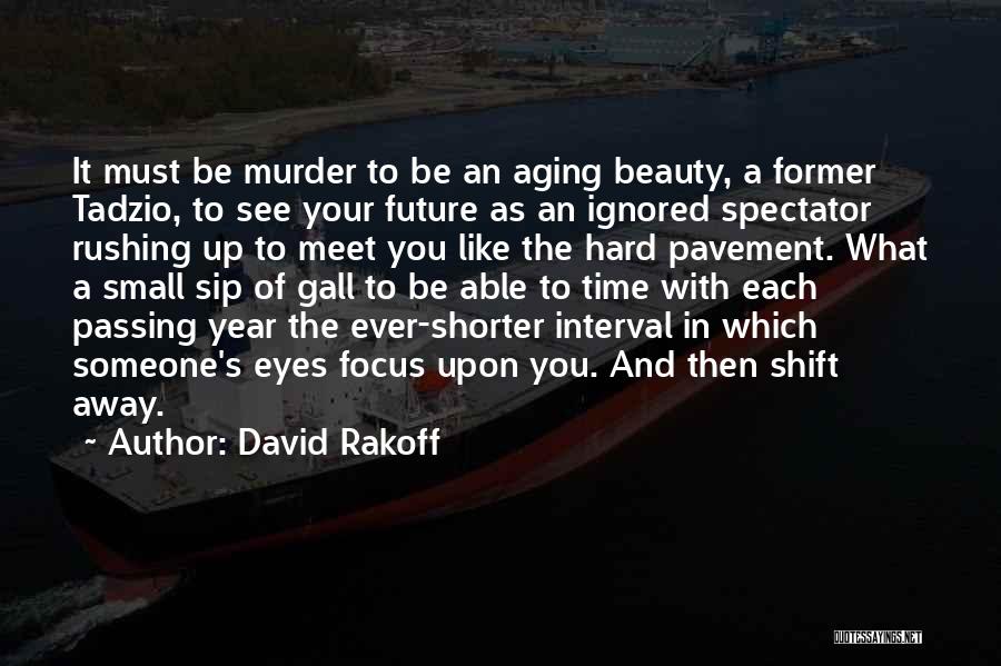 Aging And Beauty Quotes By David Rakoff