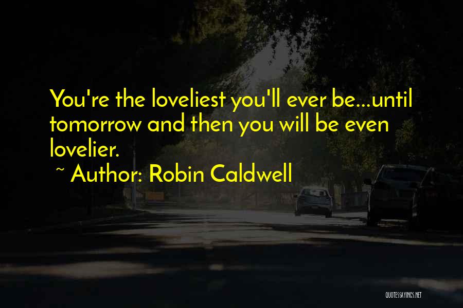 Aging And Beauty Quotes By Robin Caldwell