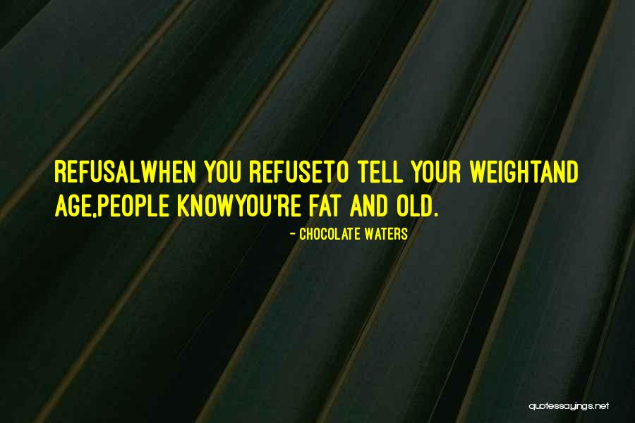 Aging And Old Age Quotes By Chocolate Waters Aging And Old Age Quotes By Chocolate Waters