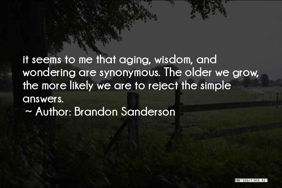 Aging And Wisdom Quotes By Brandon Sanderson