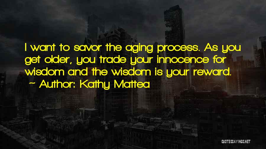 Aging And Wisdom Quotes By Kathy Mattea