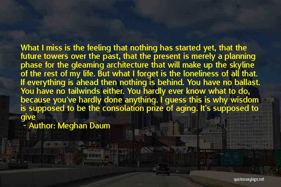 Aging And Wisdom Quotes By Meghan Daum