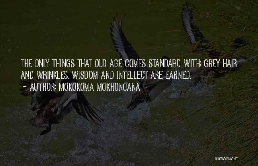 Aging And Wisdom Quotes By Mokokoma Mokhonoana