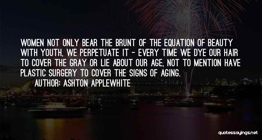 Aging Beauty Quotes By Ashton Applewhite