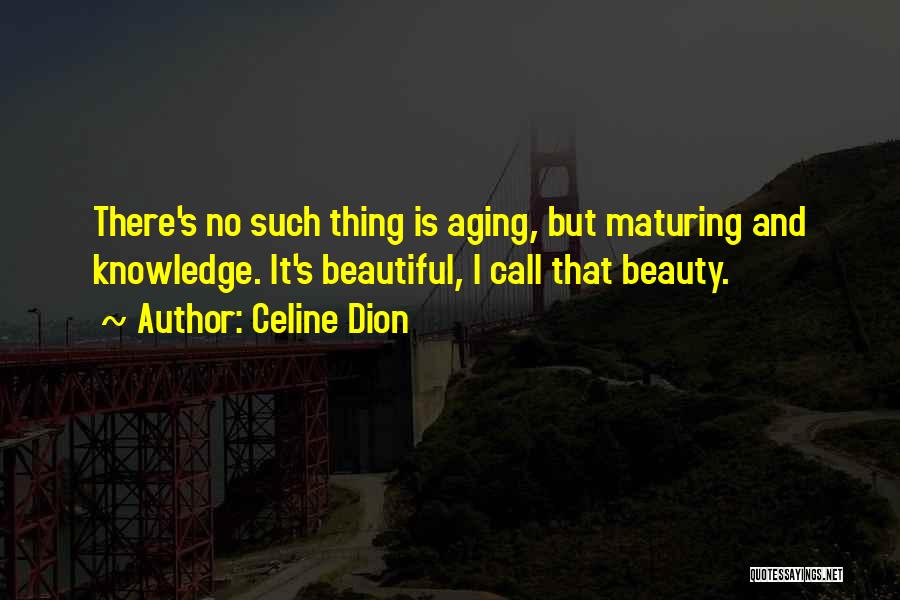 Aging Beauty Quotes By Celine Dion