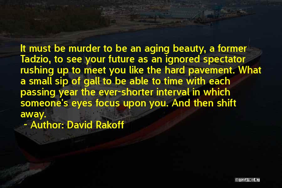 Aging Beauty Quotes By David Rakoff