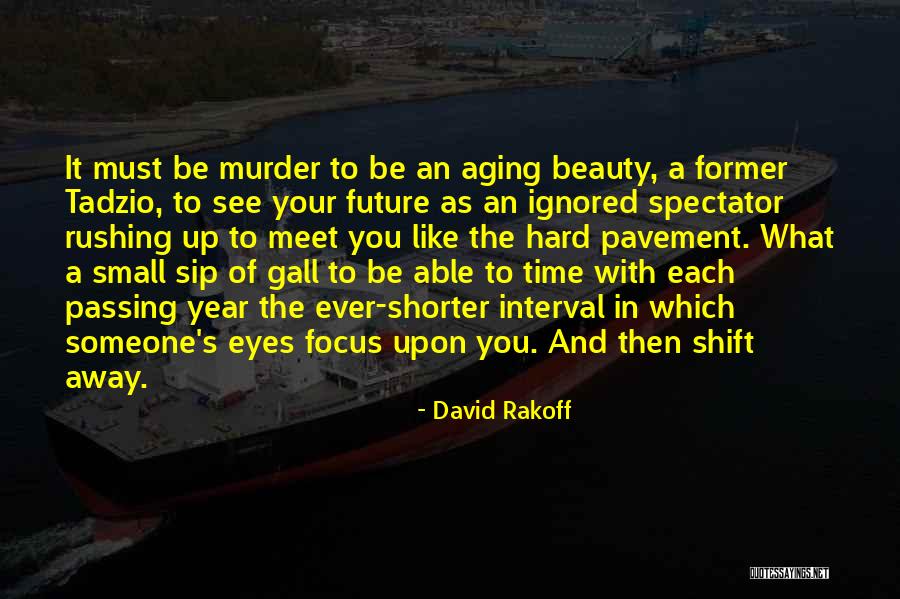 Aging Beauty Quotes By David Rakoff