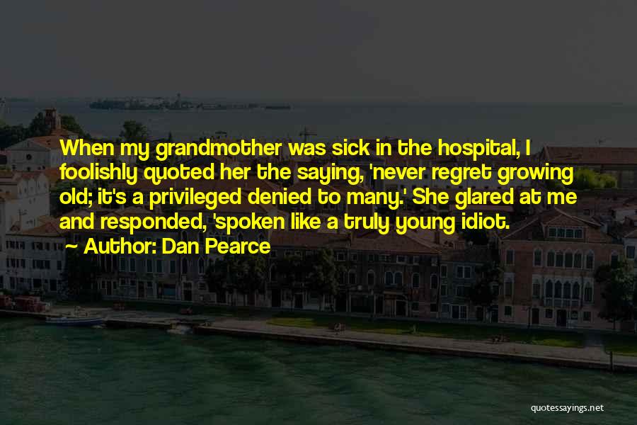 Aging Gracefully Quotes By Dan Pearce