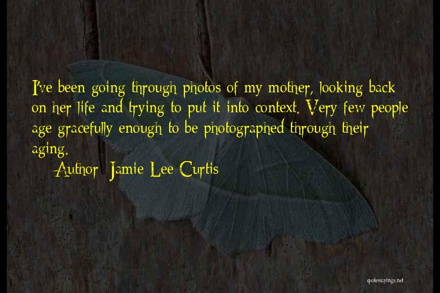 Aging Gracefully Quotes By Jamie Lee Curtis