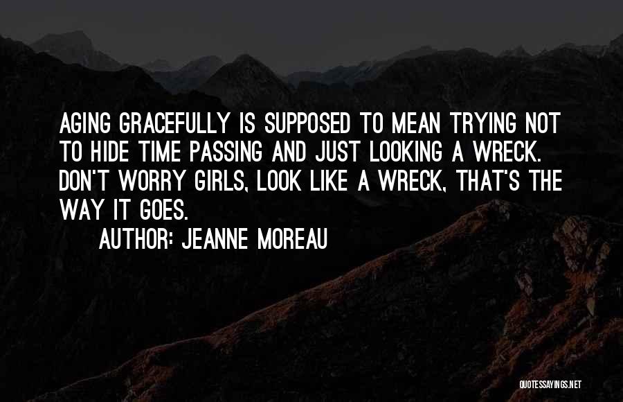 Aging Gracefully Quotes By Jeanne Moreau