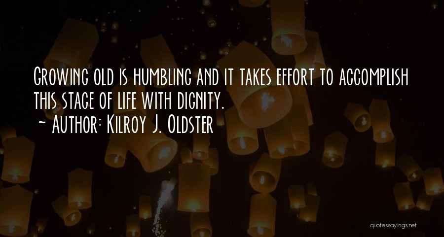 Aging Gracefully Quotes By Kilroy J. Oldster