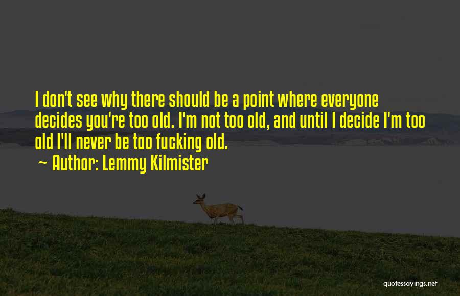 Aging Gracefully Quotes By Lemmy Kilmister