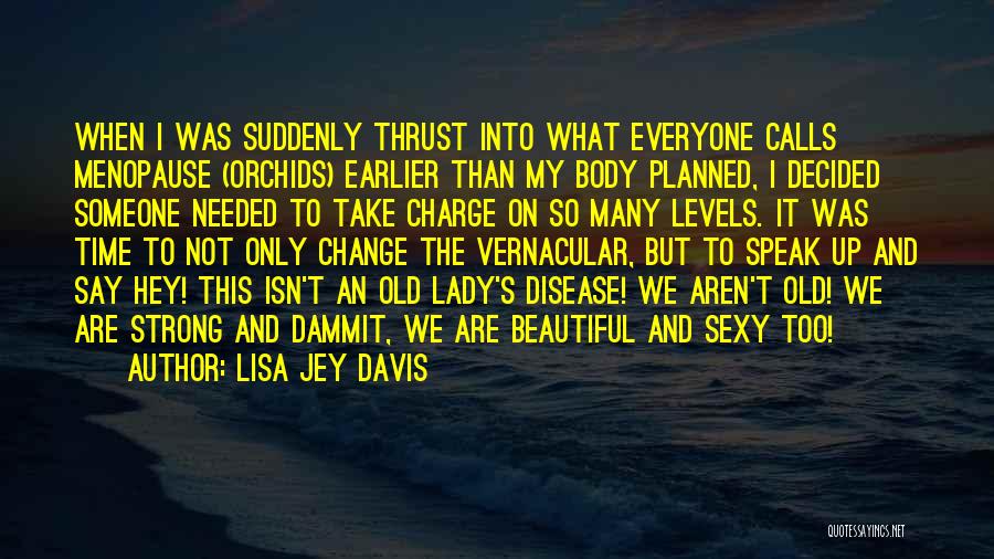 Aging Gracefully Quotes By Lisa Jey Davis
