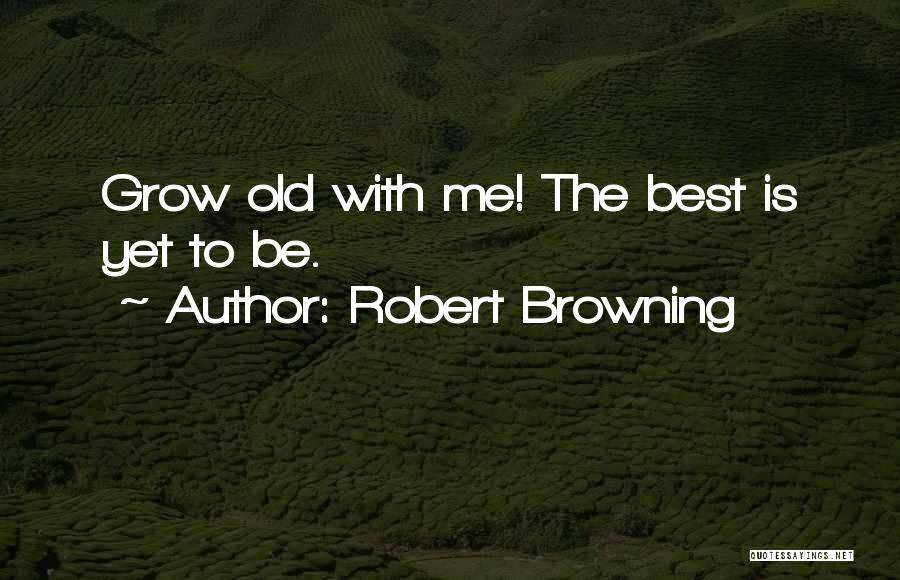 Aging Gracefully Quotes By Robert Browning