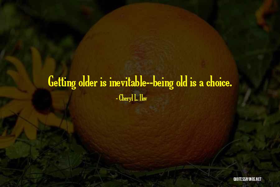 Aging Healthy Quotes By Cheryl L. Ilov