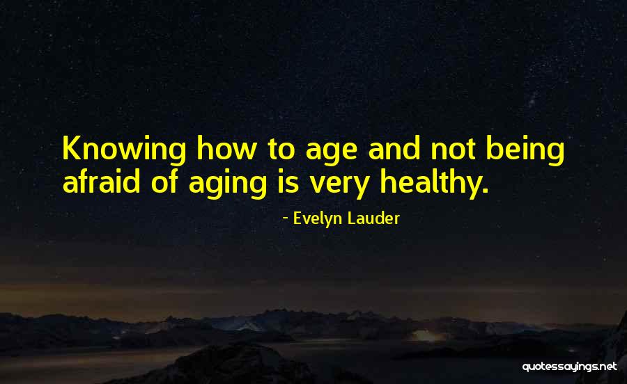 Aging Healthy Quotes By Evelyn Lauder Aging Healthy Quotes By Evelyn Lauder