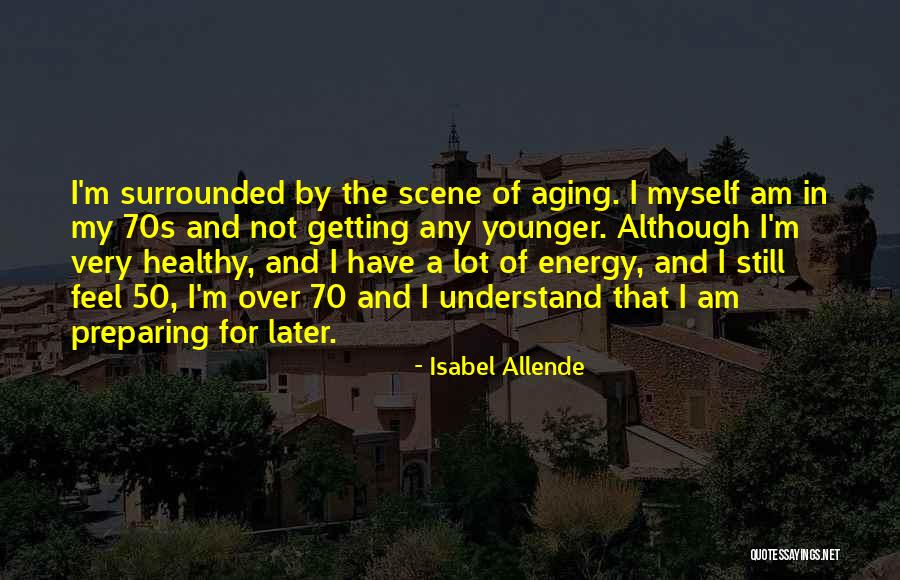 Aging Healthy Quotes By Isabel Allende