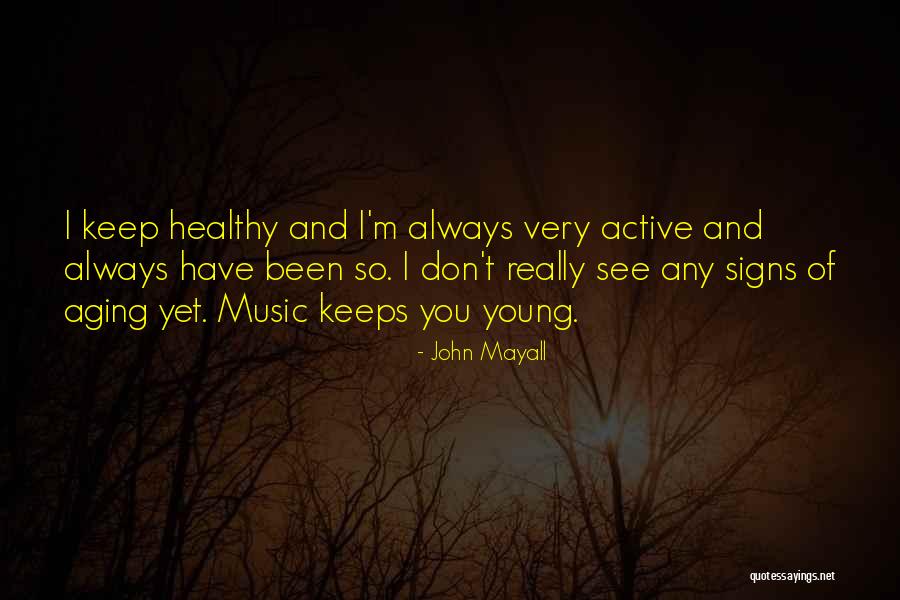 Aging Healthy Quotes By John Mayall