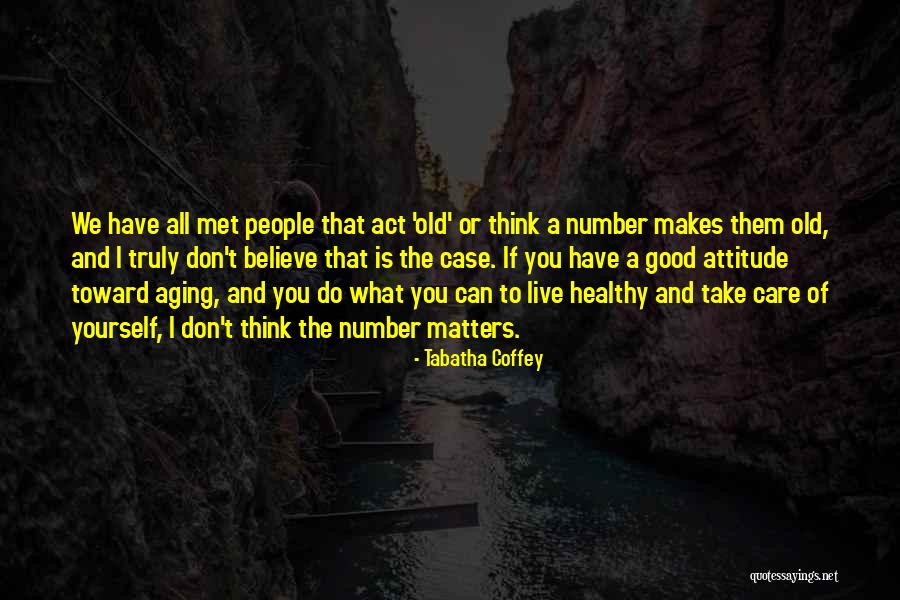 Aging Healthy Quotes By Tabatha Coffey