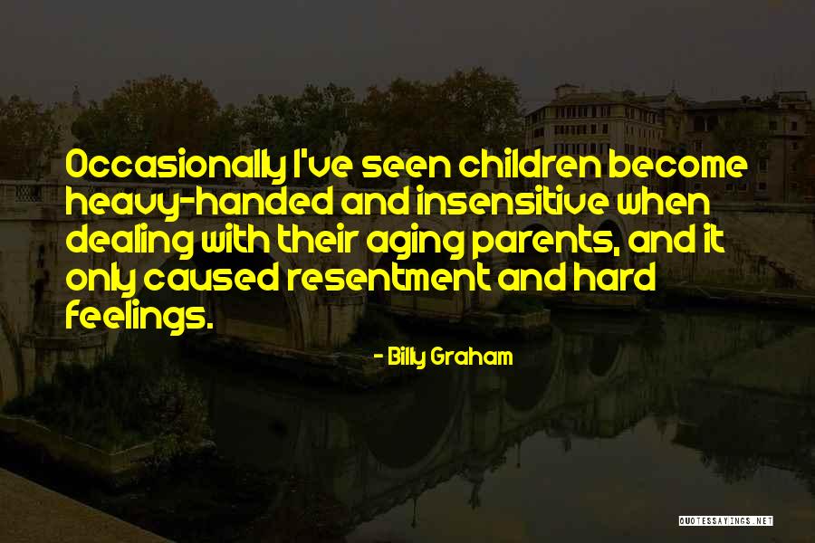 Aging Parents Quotes By Billy Graham Aging Parents Quotes By Billy Graham