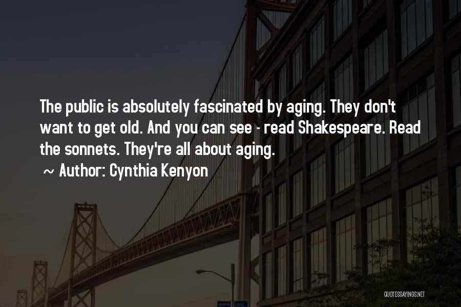 Aging Shakespeare Quotes By Cynthia Kenyon