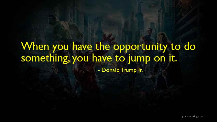 Agitando Una Quotes By Donald Trump Jr. Agitando Una Quotes By Donald Trump Jr.