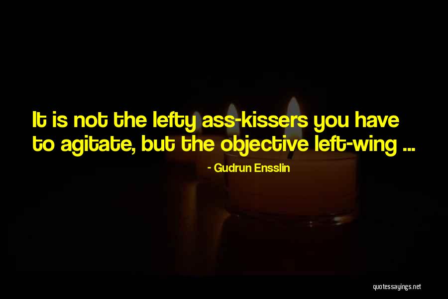Agitate Quotes By Gudrun Ensslin Agitate Quotes By Gudrun Ensslin