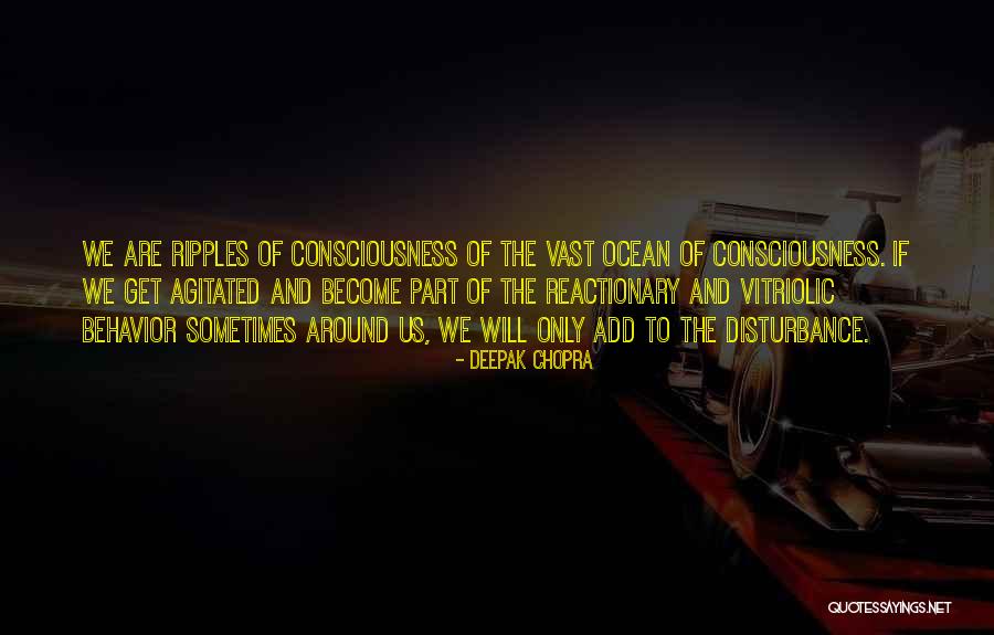 Agitated Behavior Quotes By Deepak Chopra Agitated Behavior Quotes By Deepak Chopra