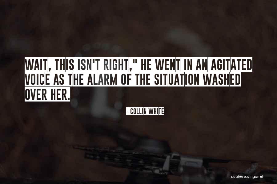 Agitated Quotes By Collin White Agitated Quotes By Collin White