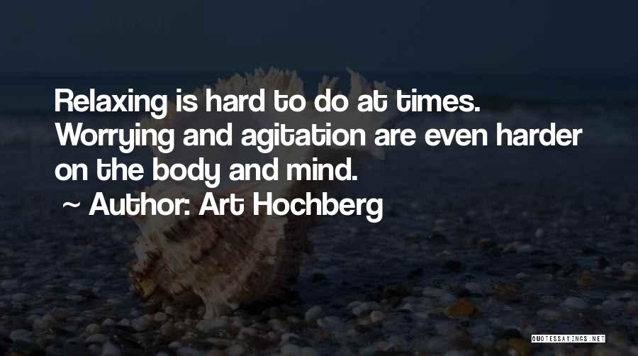 Agitation Quotes By Art Hochberg