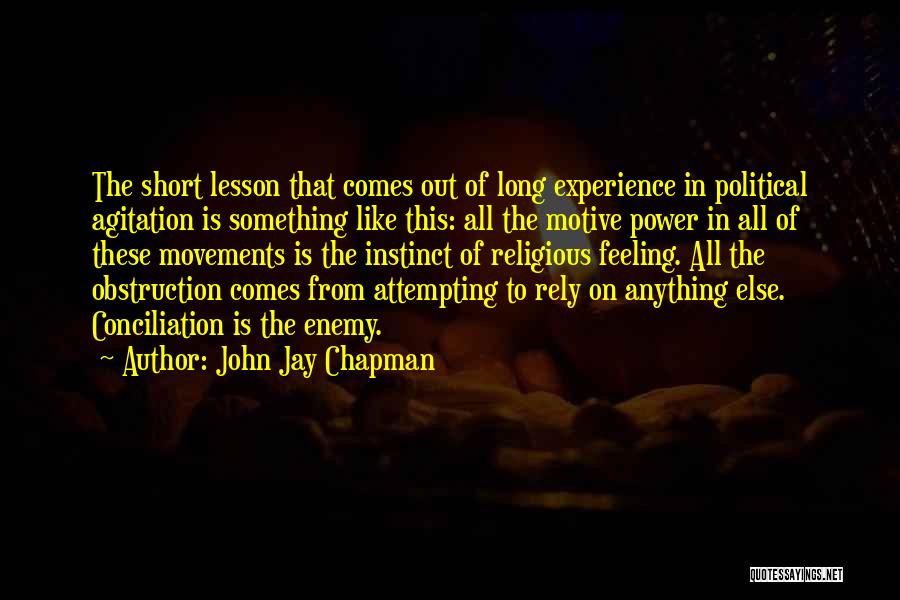 Agitation Quotes By John Jay Chapman