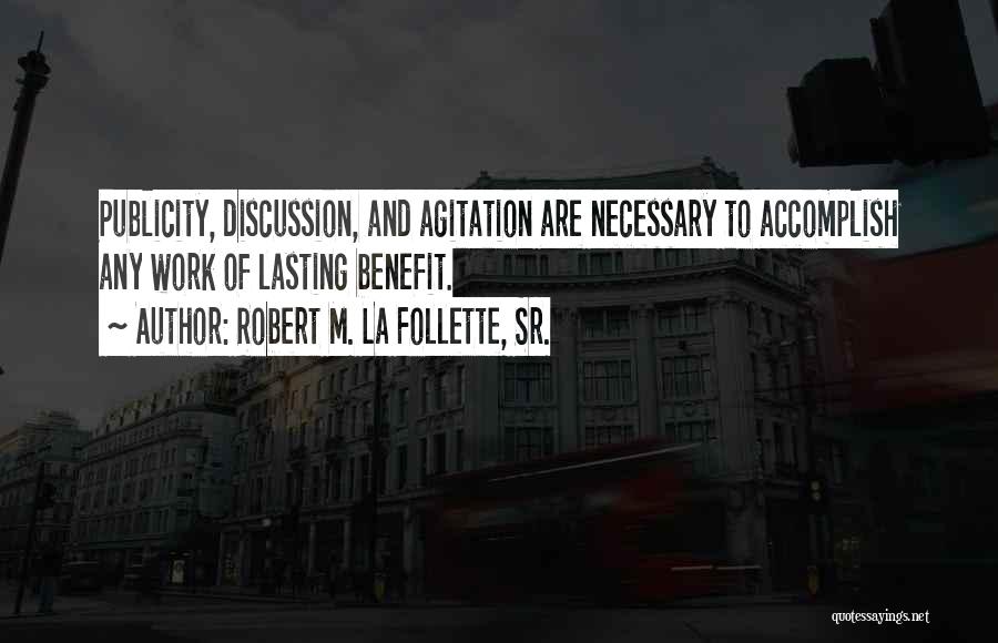 Agitation Quotes By Robert M. La Follette, Sr.