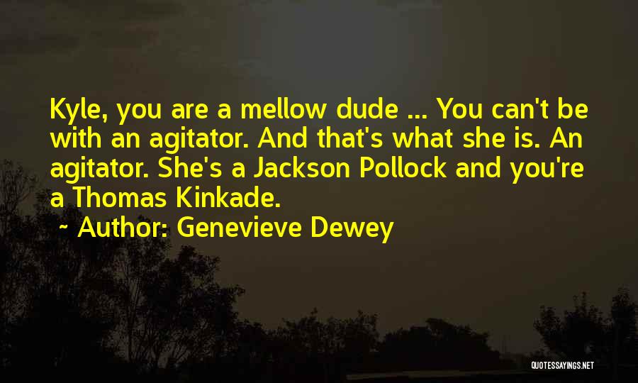 Agitator Quotes By Genevieve Dewey
