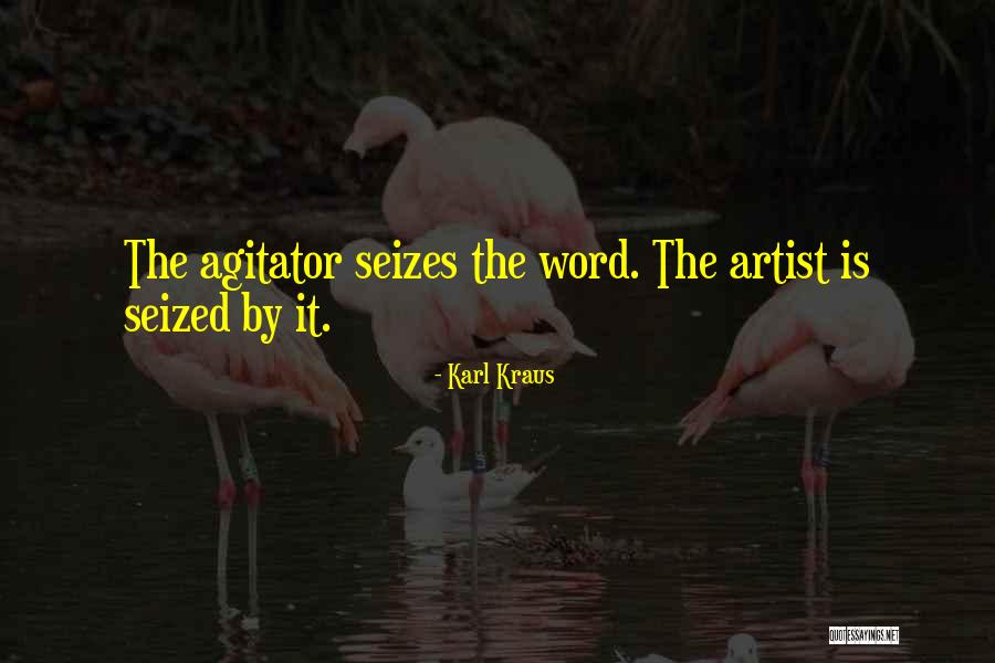 Agitator Quotes By Karl Kraus