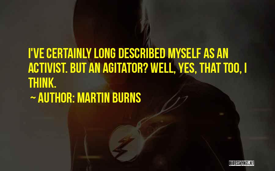 Agitator Quotes By Martin Burns