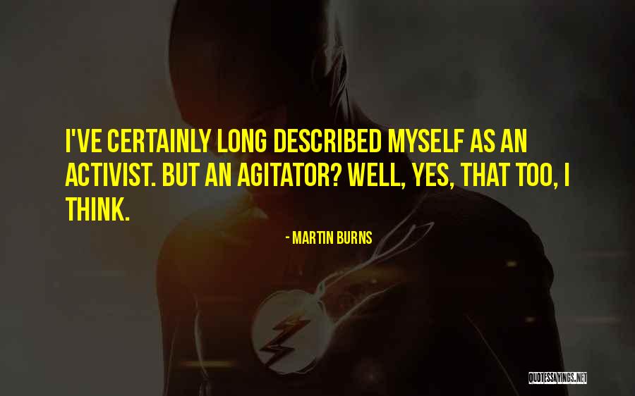 Agitator Quotes By Martin Burns