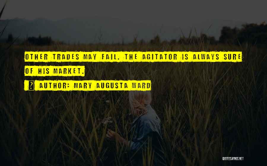 Agitator Quotes By Mary Augusta Ward