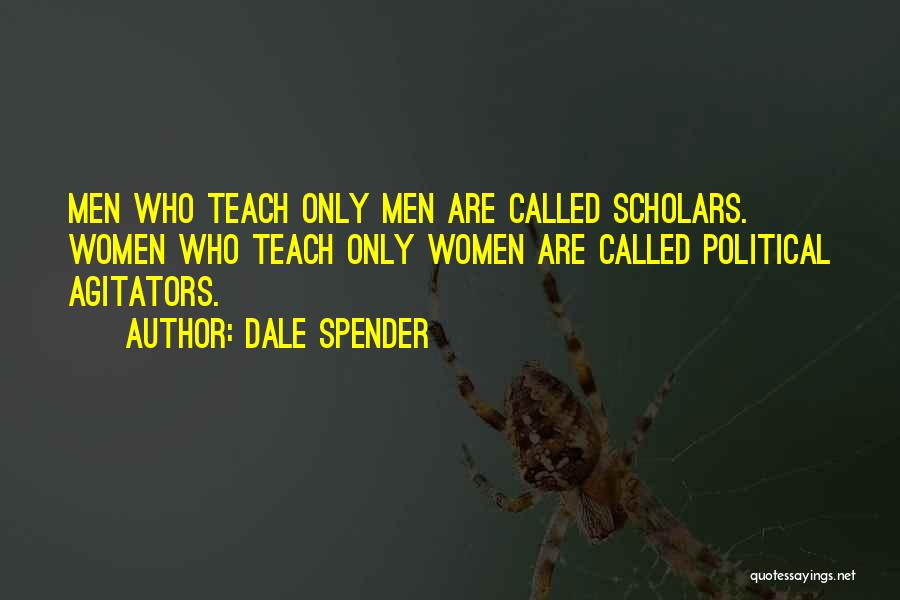 Agitators Quotes By Dale Spender